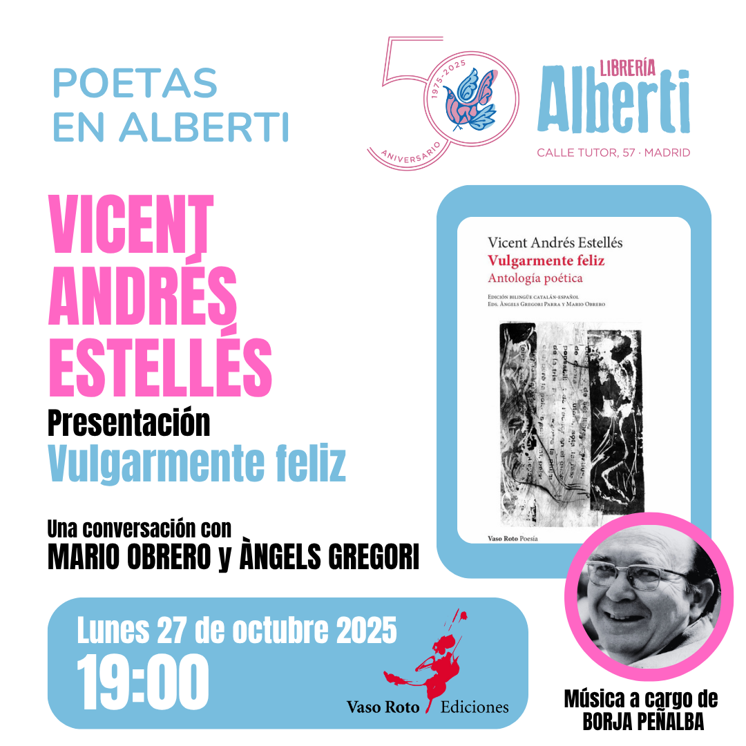 VICENT ANDRÉS ESTELLÉS, Vulgarmente feliz. Antología poética (Vaso Roto)