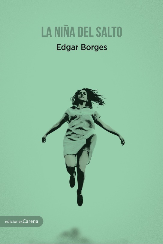 EDGAR BORGES. La niña del salto (Carena ediciones)