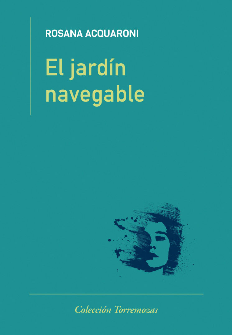 ROSANA ACQUARONI. El jardín navegable (Torremozas)