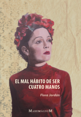 FLORA JORDÁN. El mal hábito de ser cuatro manos (Maremágnum)