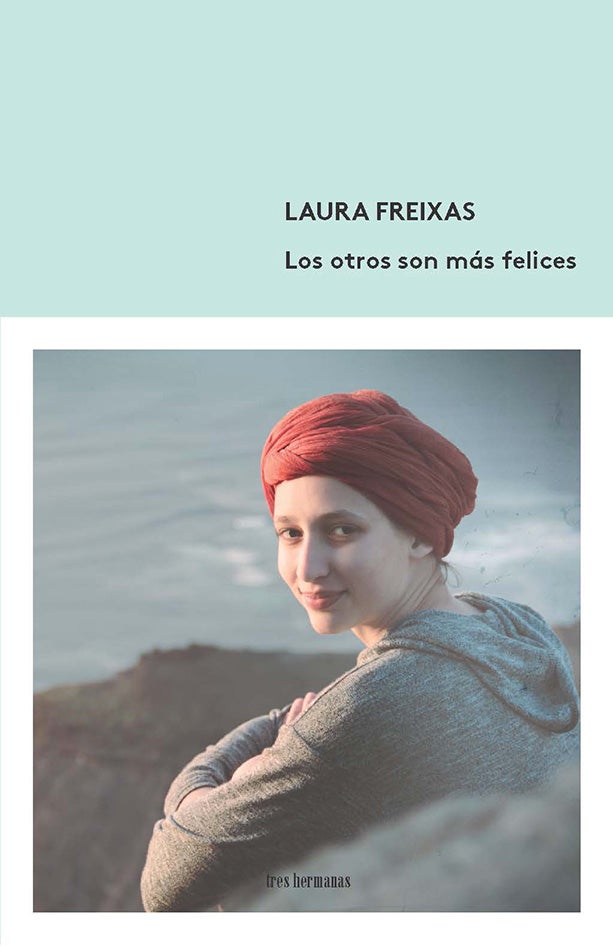 LAURA FREIXAS. Los otros son más felices (Tres Hermanas)