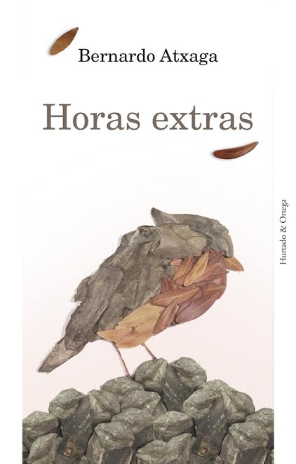 BERNARDO ATXAGA. Horas extras (Hurtado y Ortega)