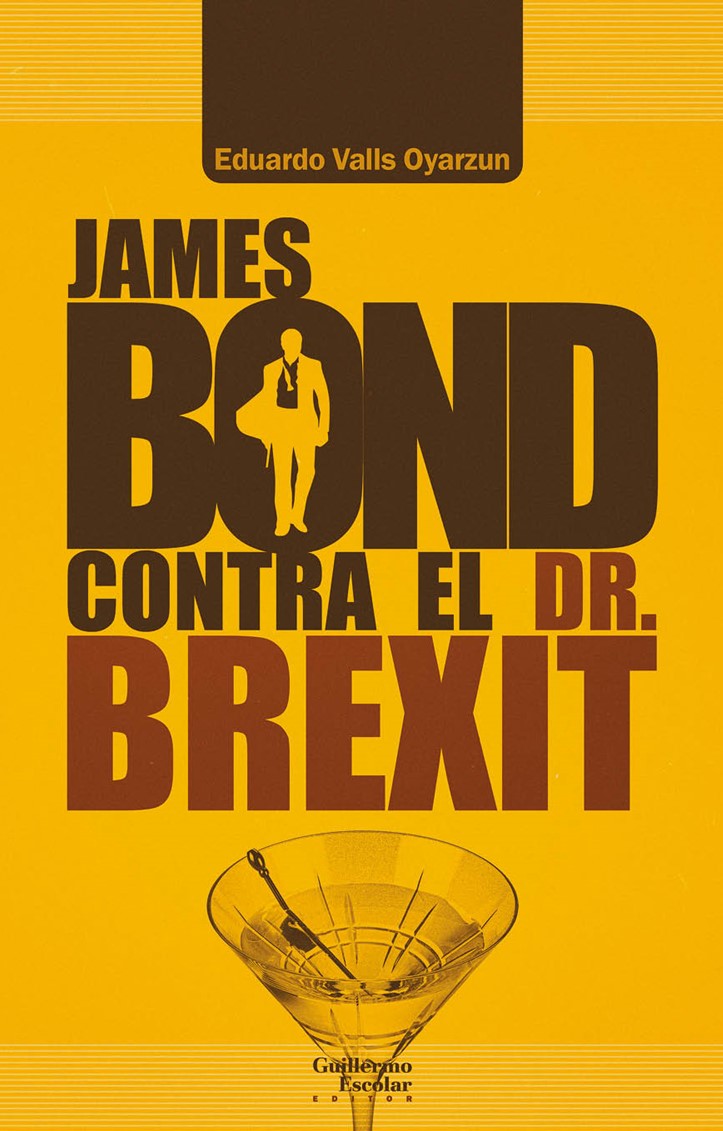EDUARDO VALLS. James Bond contra el Dr. Brexit (Guillermo Escolar)
