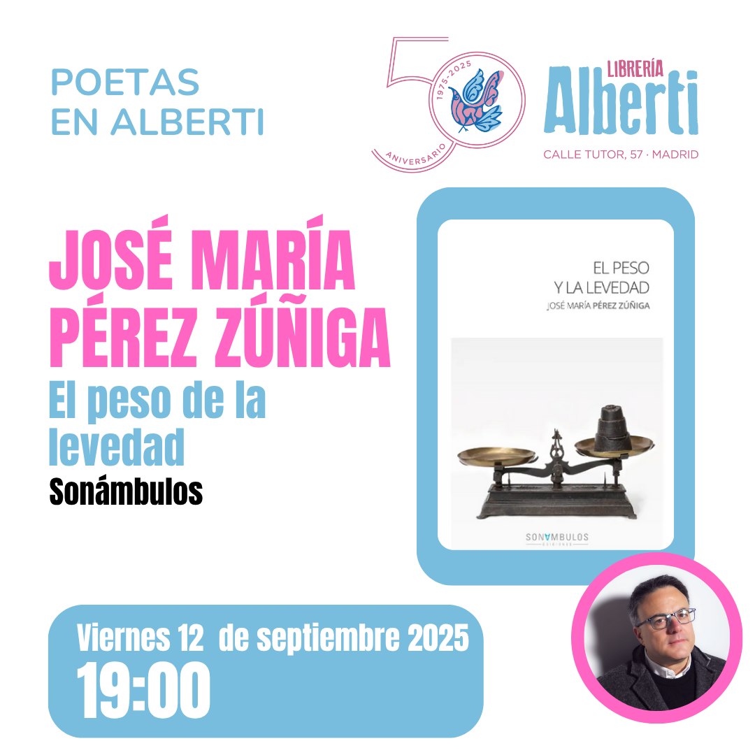 JOSÉ MARÍA PÉREZ ZÚÑIGA, El peso y la levedad (Sonámbulos Ediciones)