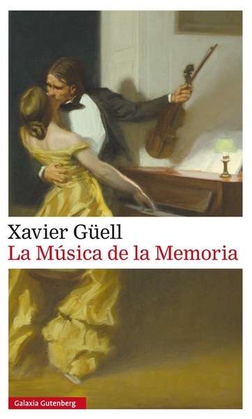 XAVIER GÜELL, La música de la memoria (Galaxia Gutenberg)