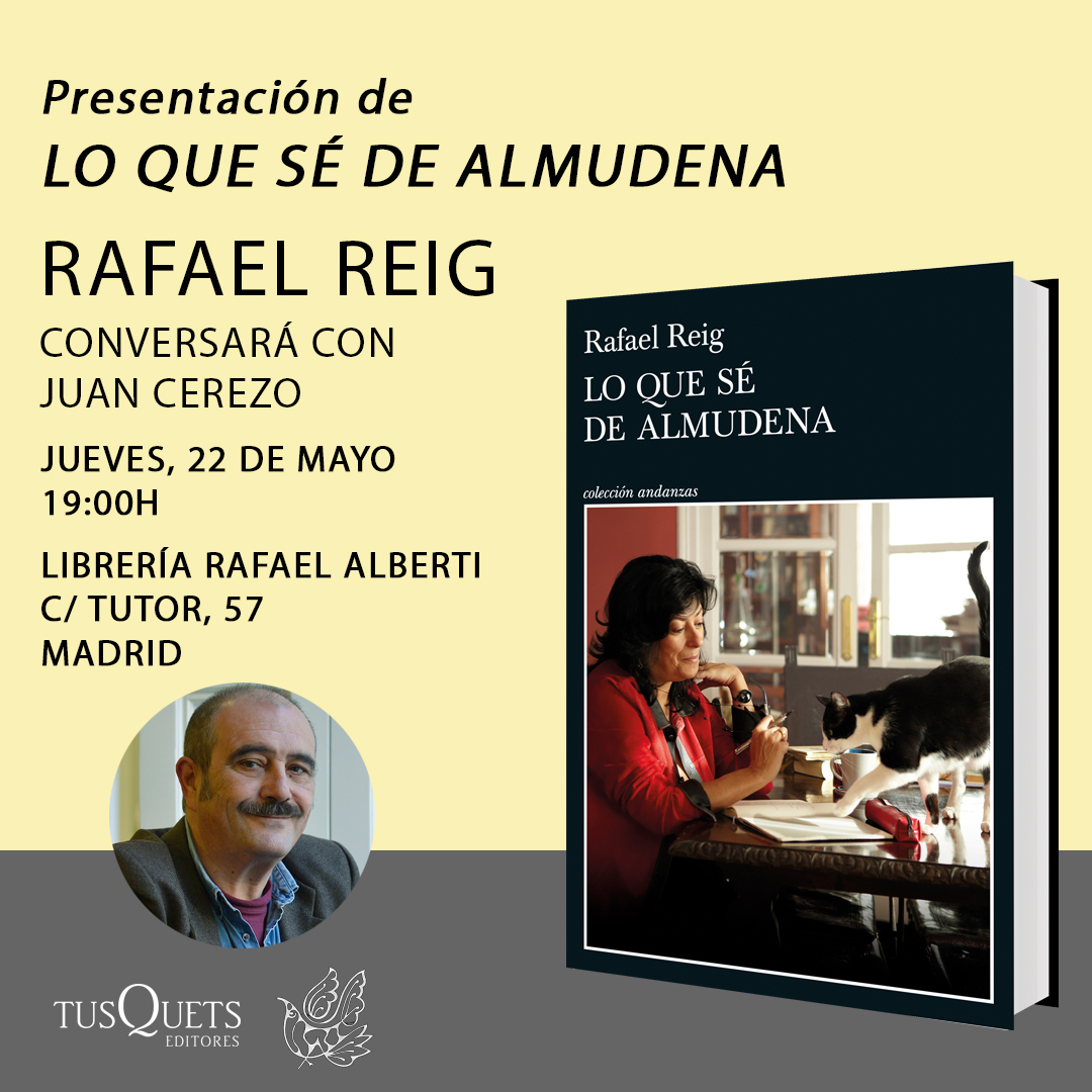 RAFAEL REIG, Lo que sé de Almudena (Tusquets)