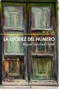 MIGUEL SÁNCHEZ GATEL,    La lucidez del número (Bartleby)