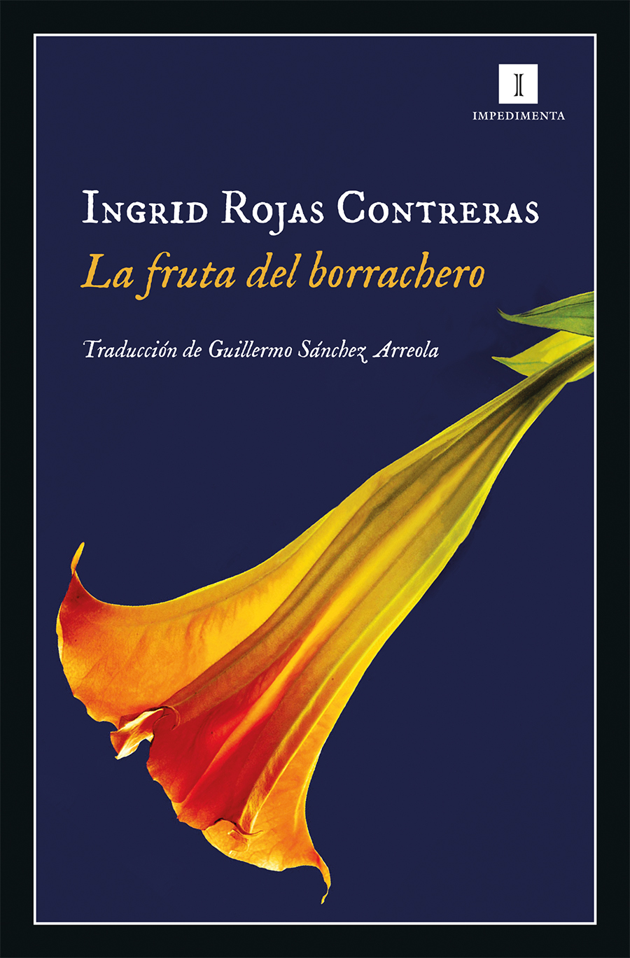 INGRID ROJAS CONTRERAS. La fruta del borrachero (Impedimenta)