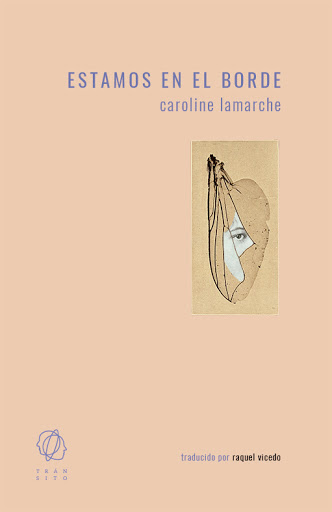 CAROLINE LAMARCHE. Estamos en el borde (Tránsito) APLAZADO