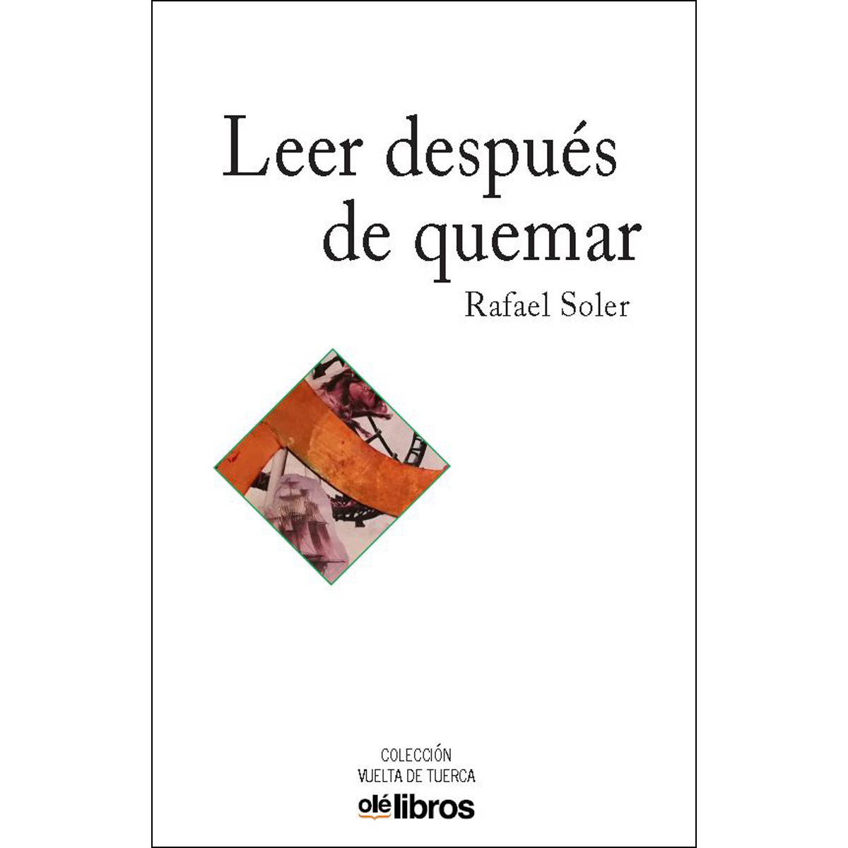 RAFAEL SOLER. Leer después de quemar (Olé Libros)