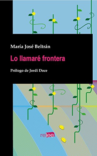 MARÍA JOSÉ BELTRÁN. Lo llamaré frontera (Relee)