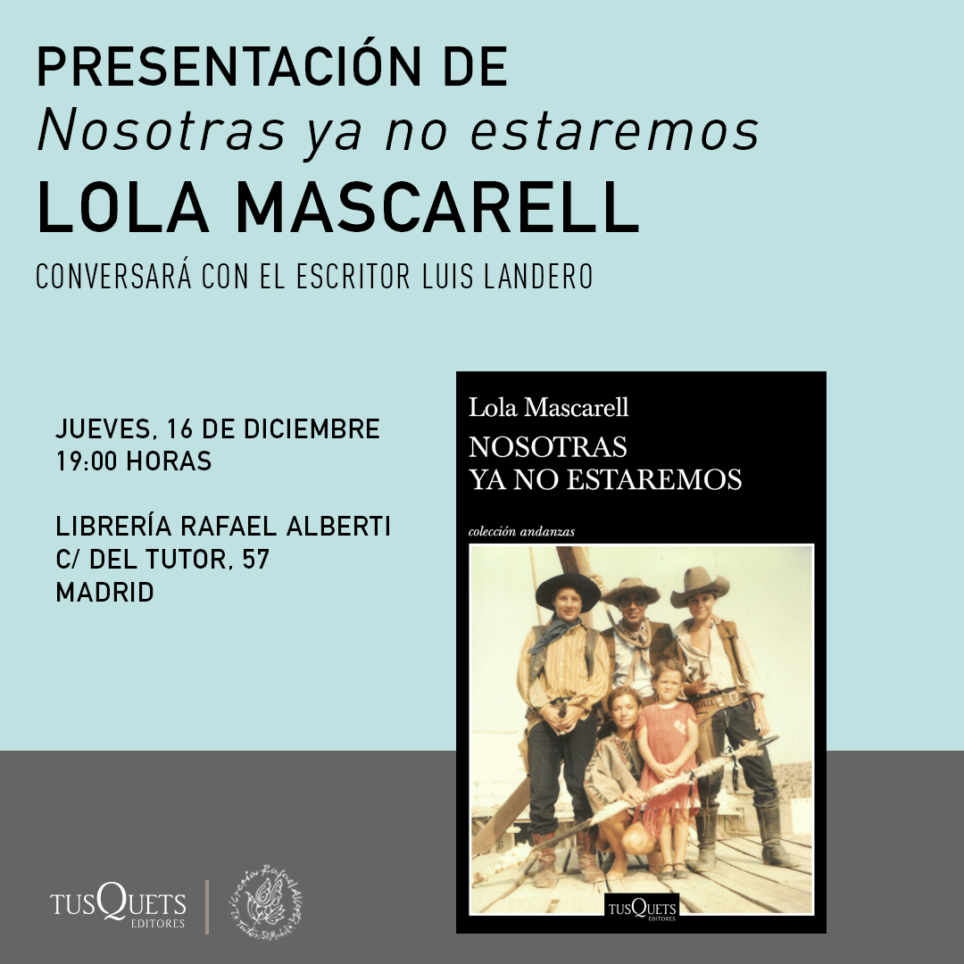 LOLA MASCARELL. Nosotras ya no estaremos (Tusquets)