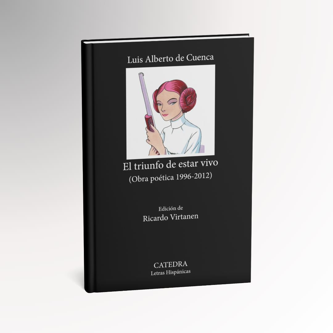 LUIS ALBERTO DE CUENCA, El triunfo de estar vivo. Obra poética 1996-2012 (Cátedra)