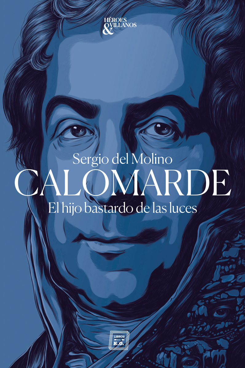 SERGIO DEL MOLINO. Calomarde (Libros del k.O)