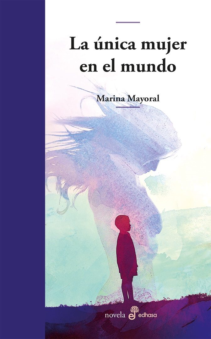 MARINA MAYORAL. La única mujer en el mundo (Edhasa)