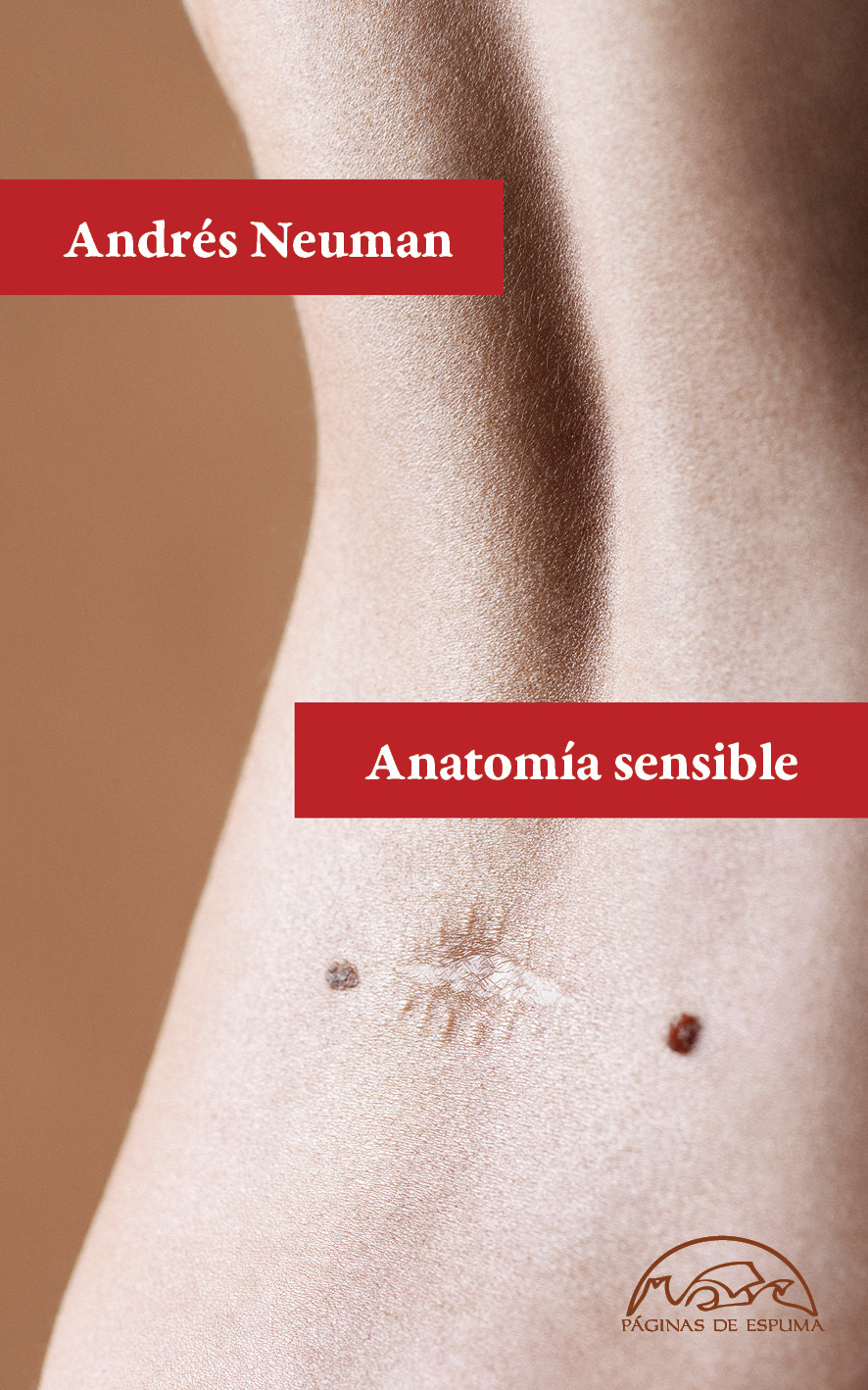 ANDRÉS NEUMAN. Anatomía sensible (Páginas de Espuma)