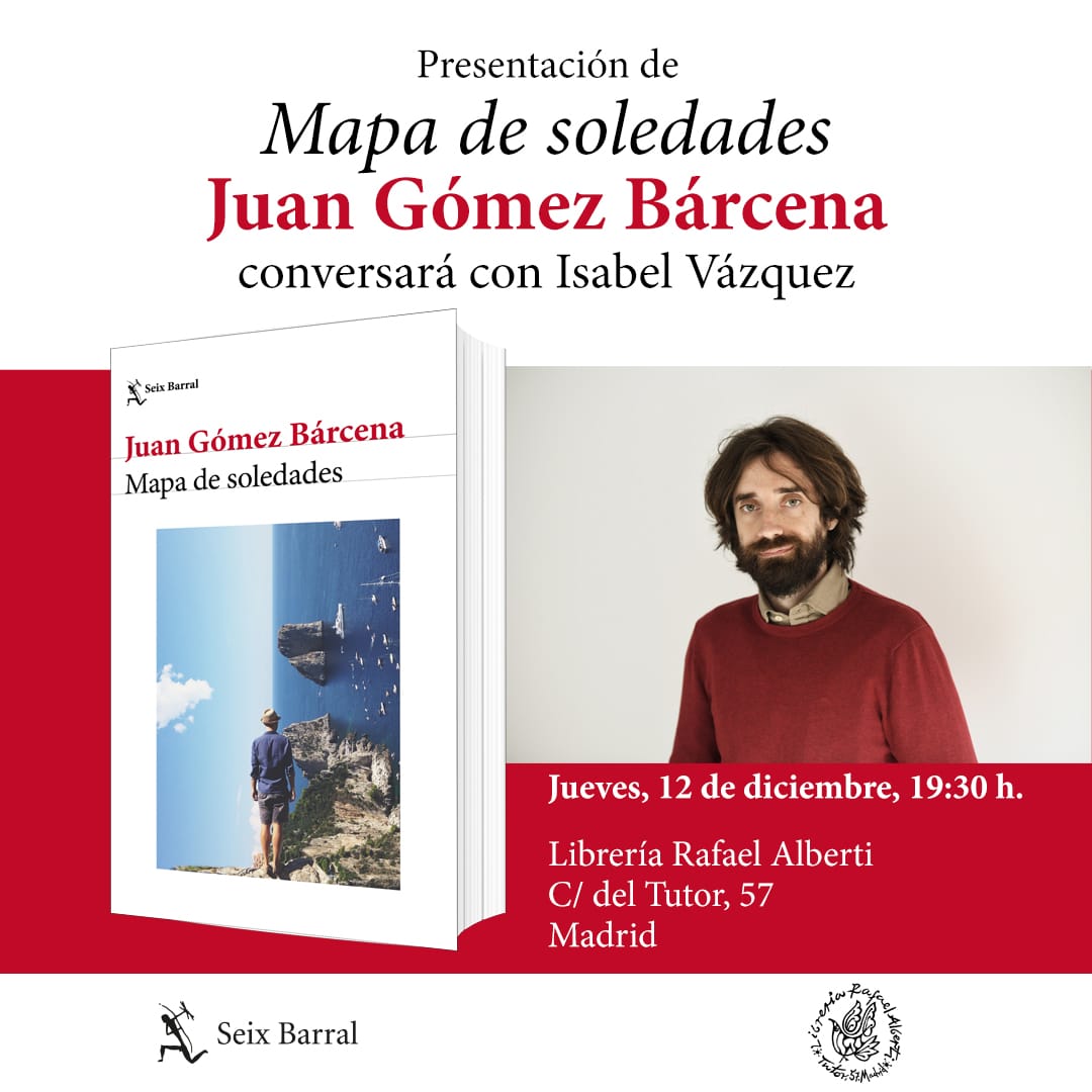 JUAN GÓMEZ BÁRCENA, Mapa de soledades (Seix Barral)