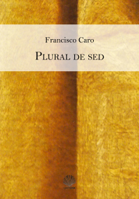 FRANCISCO CARO, Plural de sed (Lastura)