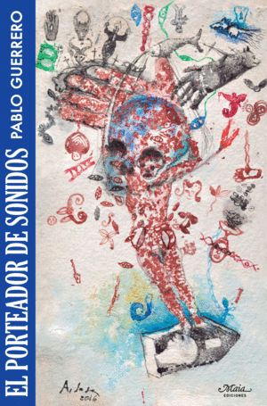PABLO GUERRERO. El porteador de sonidos (Maia)
