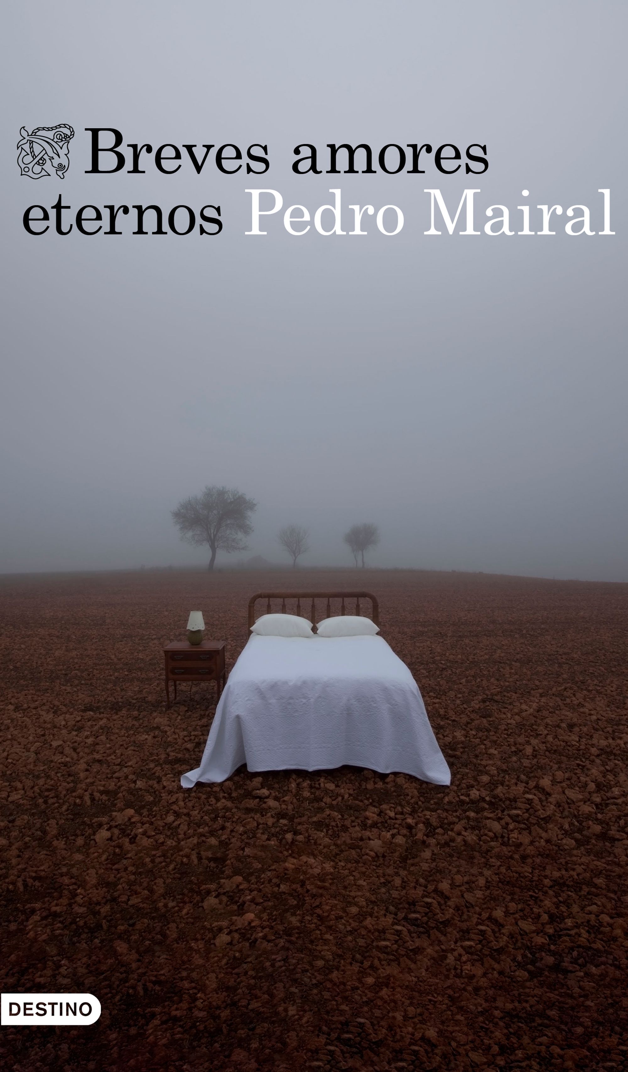 PEDRO MAIRAL. Breves amores eternos (Destino)