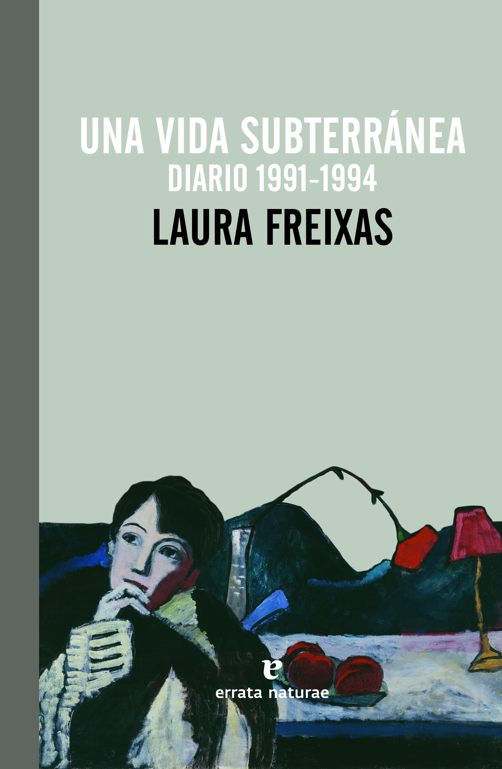 Laura Freixas. Una vida subterranea (Diario 1991-1994). (Errata Naturae)