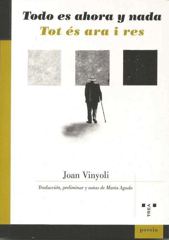 JOAN VINYOLI, Todo es ahora y nada / Tot és ara i res (Trea)