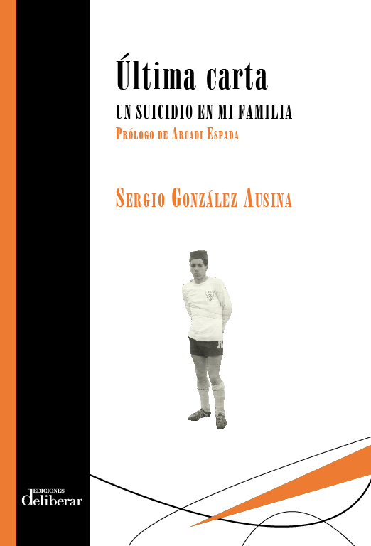 SERGIO GONZÁLEZ AUSINA, Última carta. Un suicidio en mi familia (Ediciones Deliberar)
