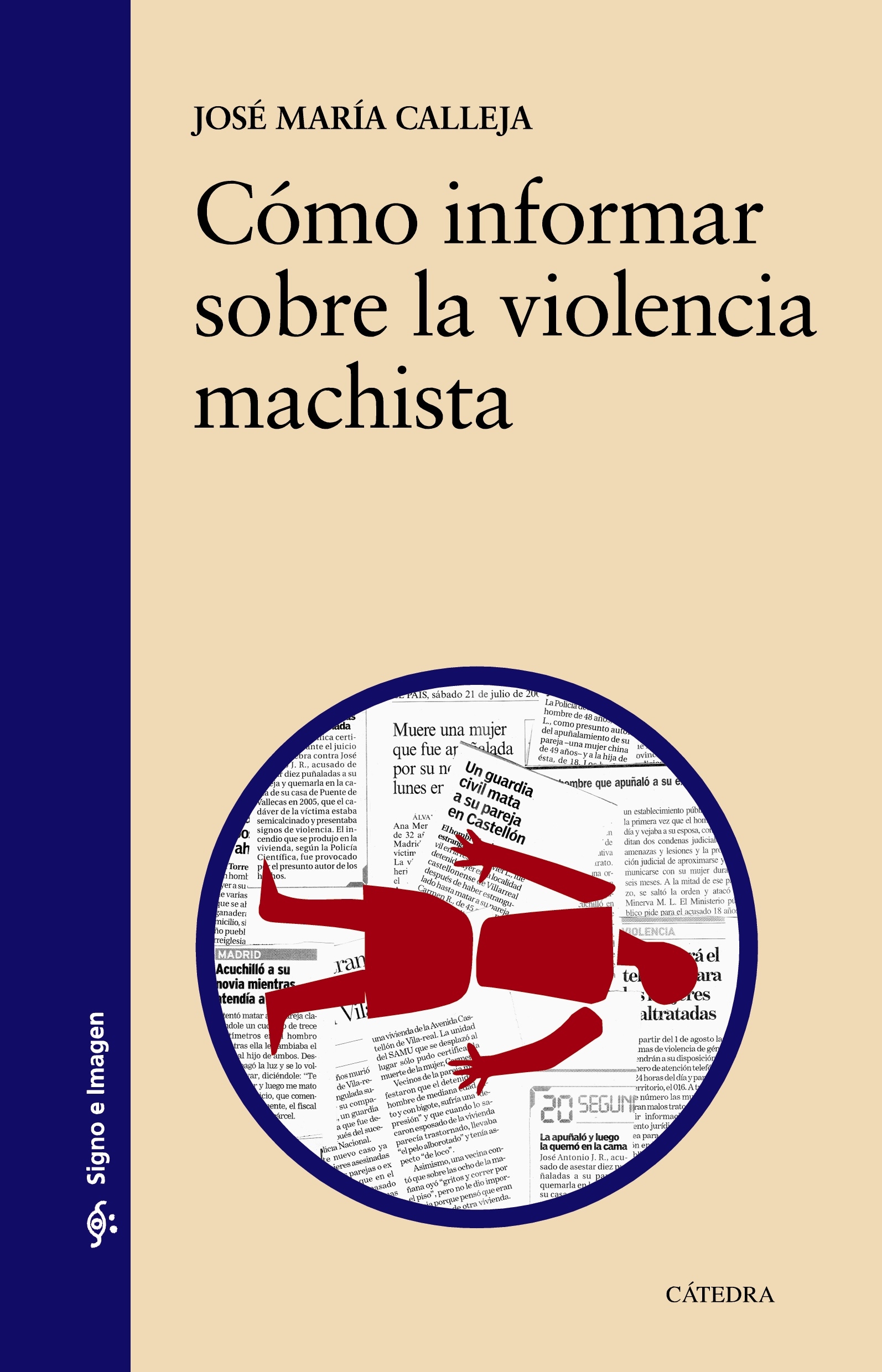 JOSÉ MARÍA CALLEJA, Cómo informar sobre la violencia machista (Cátedra)