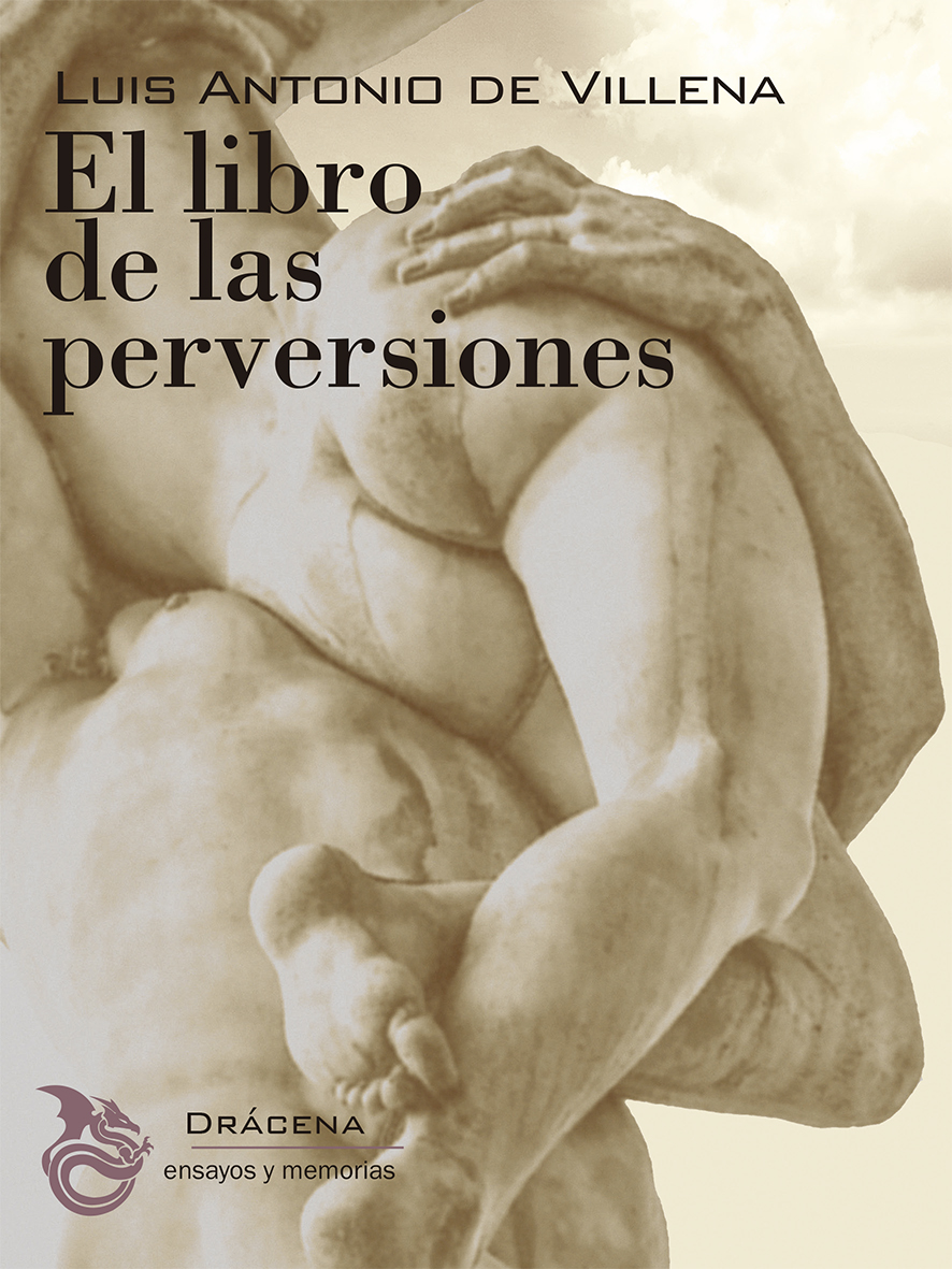LUIS ANTONIO DE VILLENA. El libro de las perversiones (Drácena)