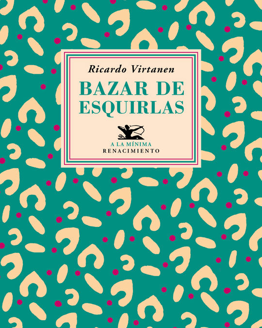 RICARDO VIRTANEN. Bazar de esquirlas (Renacimiento)