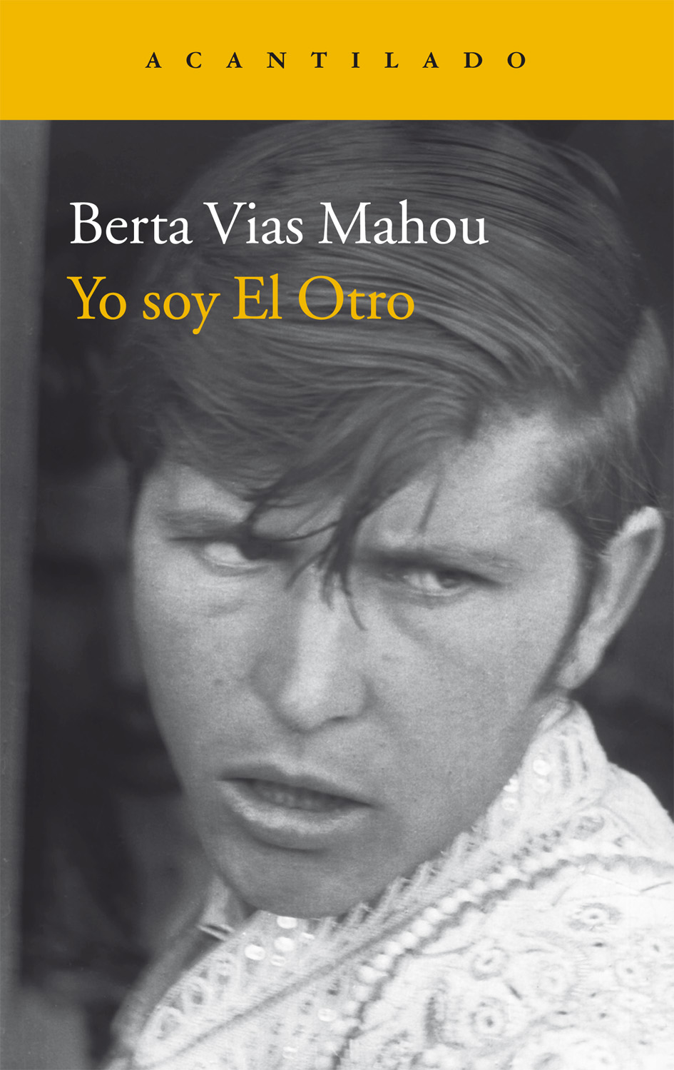 BERTA VIAS MAHOU, Yo soy El Otro (Acantilado)