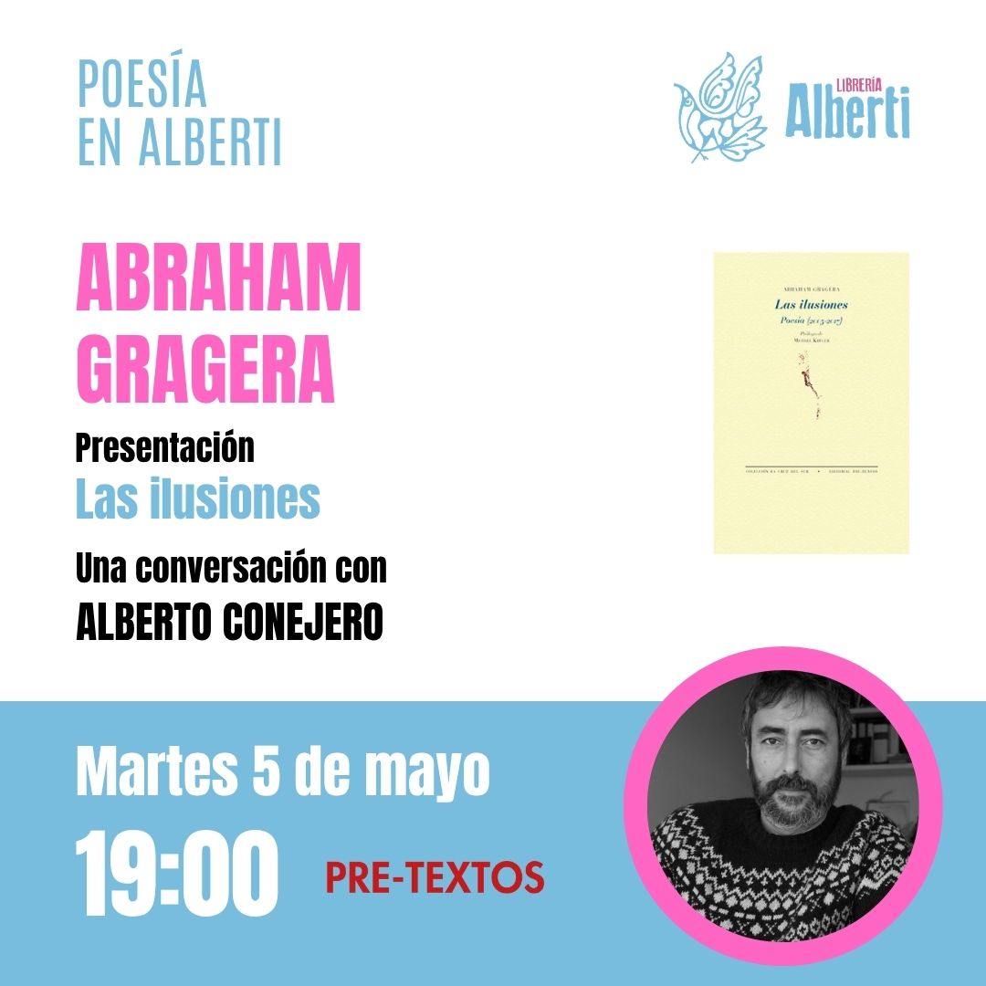ABRAHAM GRAGERA, Las ilusiones. Poesía 2005-2017 (Pre-textos)