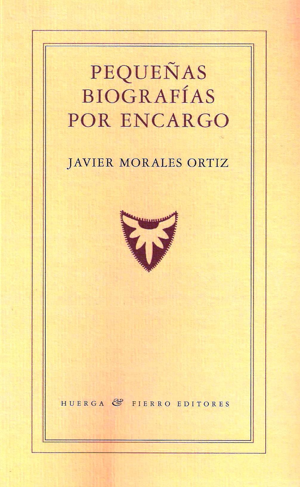 Pequeñas biografías por encargo. Javier Morales