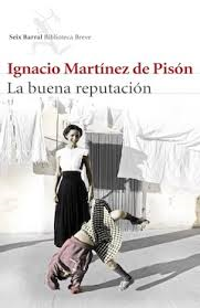 Ignacio Martínez de Pisón. La buena reputación (Seix Barral)