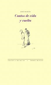 José Mateos. Cantos de Vida y Vuelta (Pre-Textos)