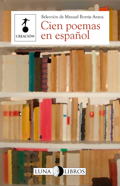 Cien poemas en español, selección de MANUEL BORRÁS (Luna Libros)