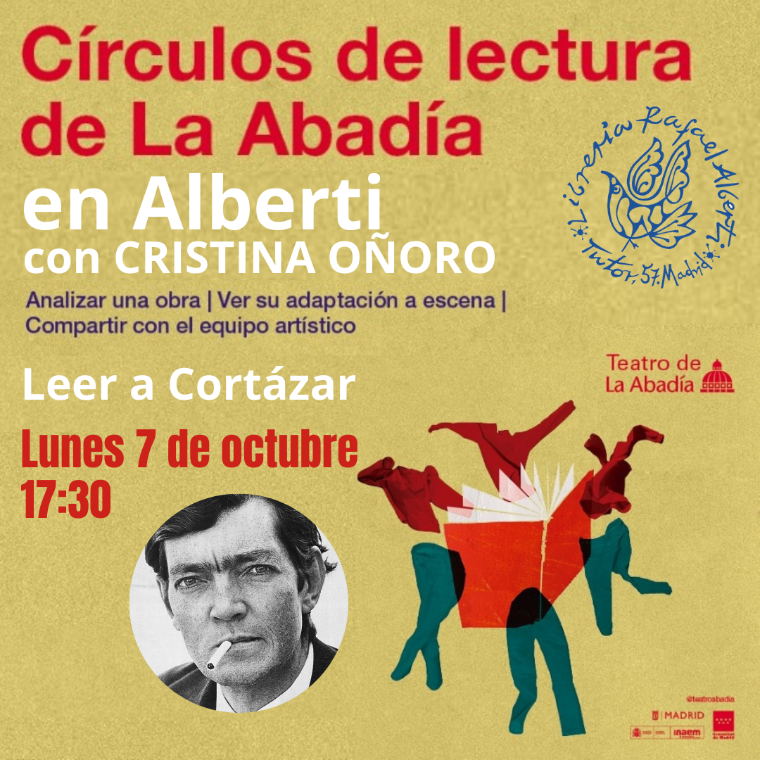 ABADÍA y ALBERTI: Leer a Cortázar, con CRISTINA OÑORO - PLAZAS AGOTADAS