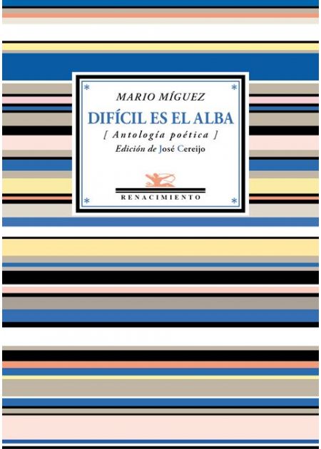 MARIO MÍGUEZ. Difícil es el alba (Renacimiento)