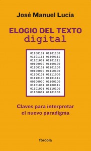 Elogio del texto digital de Jose Manuel Lucia