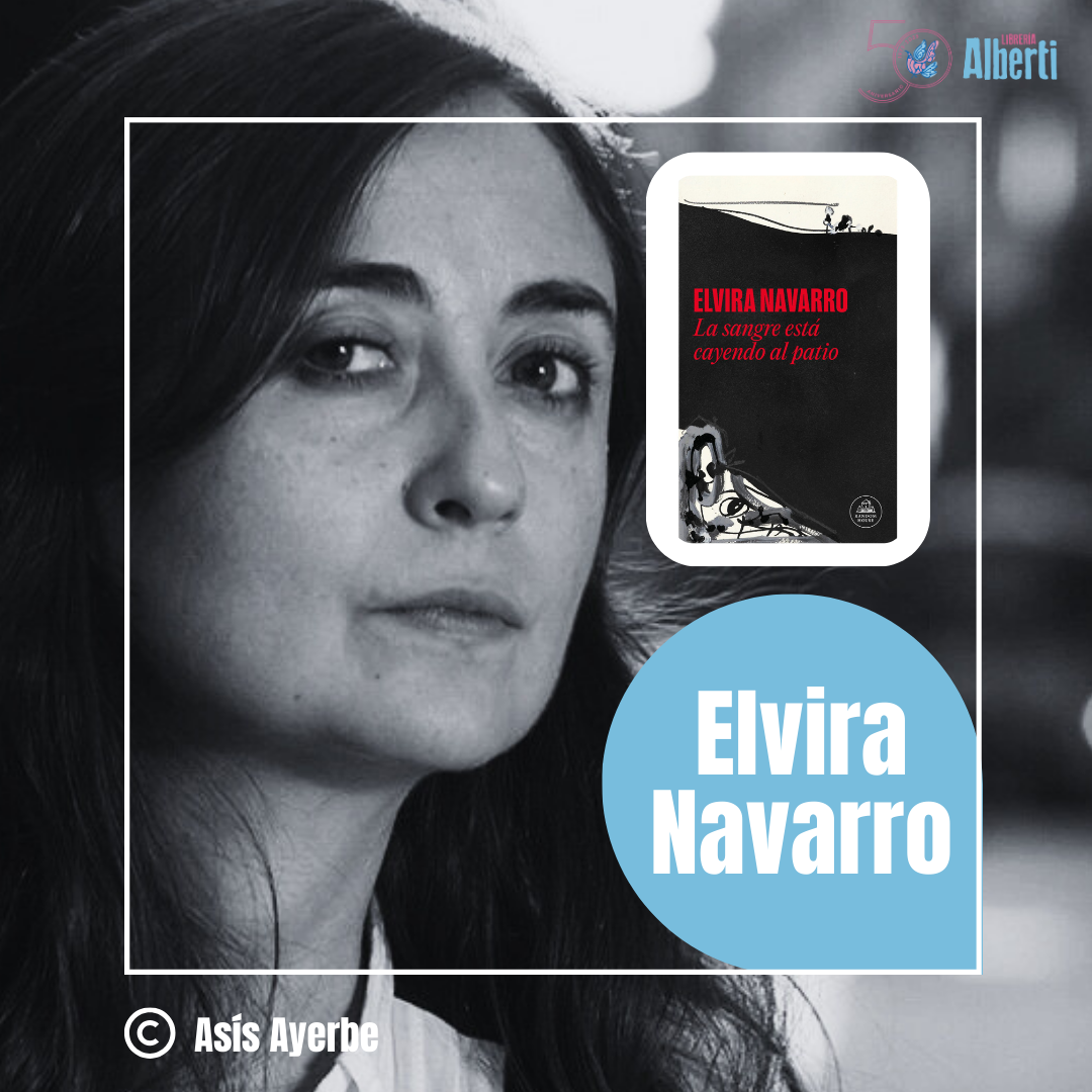ELVIRA NAVARRO, La sangre está cayendo al patio (Random House)