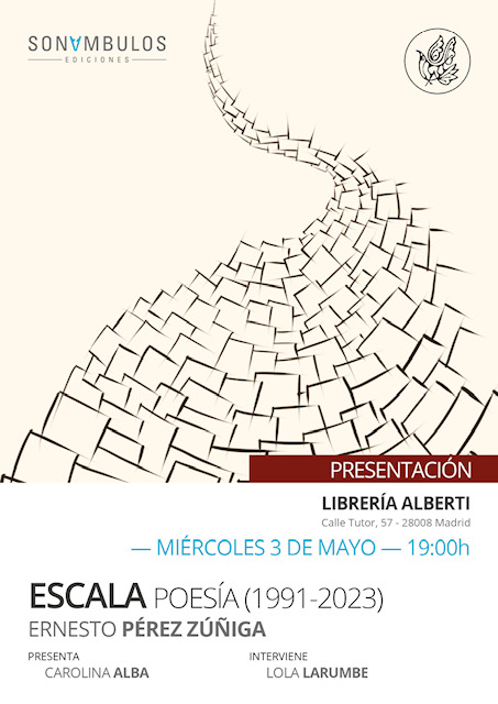 ERNESTO PÉREZ ZÚÑIGA, Escala. Poesía 1991-2023 (Sonámbulos ediciones)
