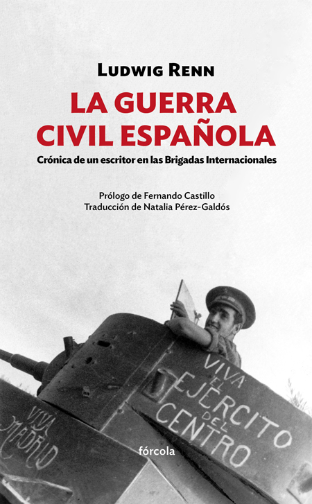 LUDWIG RENN, La Guerra Civil española. Crónica de un escritor en las Brigadas Internacionales (Fórcola)
