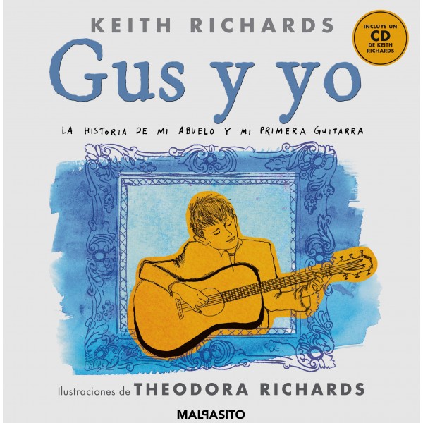 KEITH RICHARDS. Gus y yo. La historia de mi abuelo y mi primera guitarra (Malpasito)