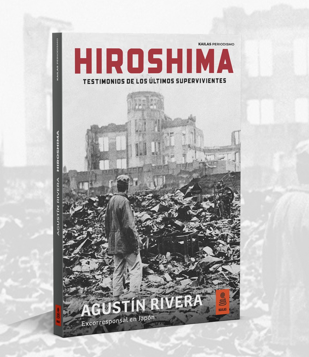 AGUSTÍN RIVERA, Hiroshima. Testimonios de los últimos supervivientes (Kailas)