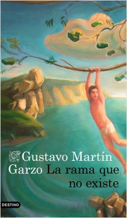 GUSTAVO MARTÍN GARZO, La rama que no existe (Destino)