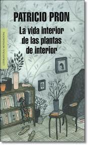 Patricio Pron. La vida interior de las plantas de interior (Mondadori)
