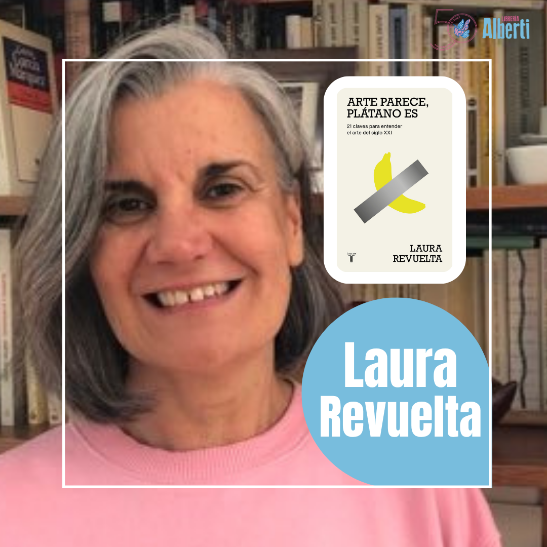 LAURA REVUELTA, Arte parece, plátano es. 21 claves para entender el arte del siglo XXI (Taurus)