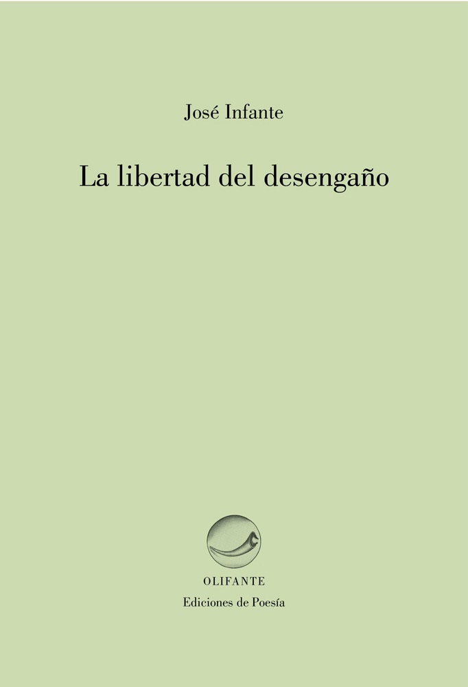 José Infante. La libertad del desengaño