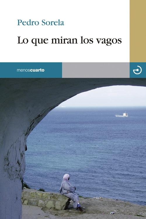 PEDRO SORELA, Lo que miran los vagos (Menoscuarto Ediciones)