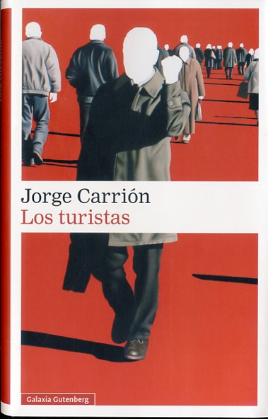 JORGE CARRIÓN, Los turistas (Galaxia Gutenberg)